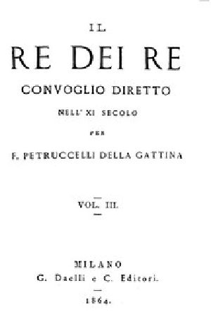 [Gutenberg 44355] • Il re dei re, vol. 3 / Convoglio diretto nell'XI secolo